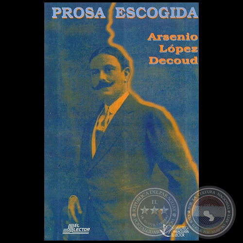 PROSA ESCOGIDA - Autor: ARSENIO LPEZ DECOUD - Ao 1996